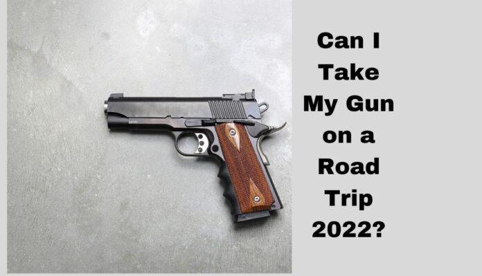 Can I Take My Gun on a Road Trip 2022?