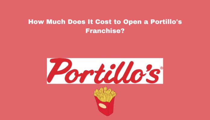 How Much Does It Cost to Open a Portillo's Franchise?
