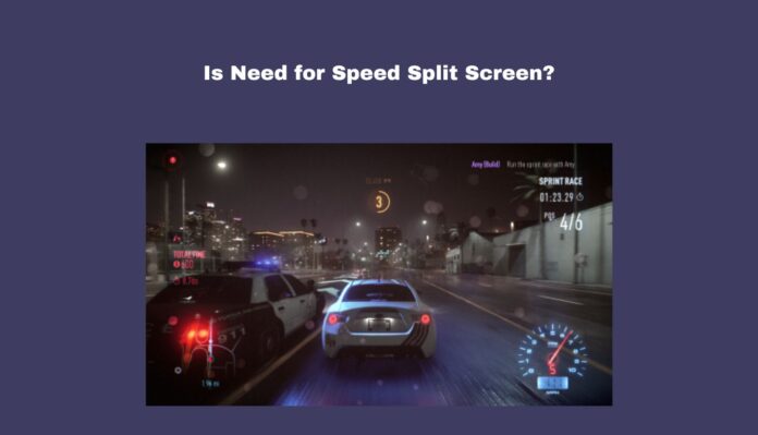 Is Need for Speed Split Screen?